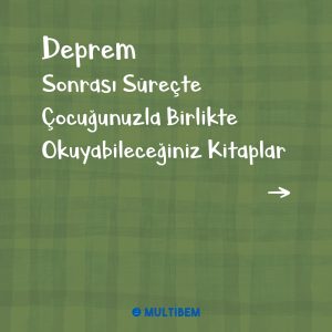 Deprem sonrası çocuğunuzla birlikte okuyabileceğiniz kitaplar