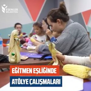 Esenler Belediyesi Anne-Çocuk Atölyeleri