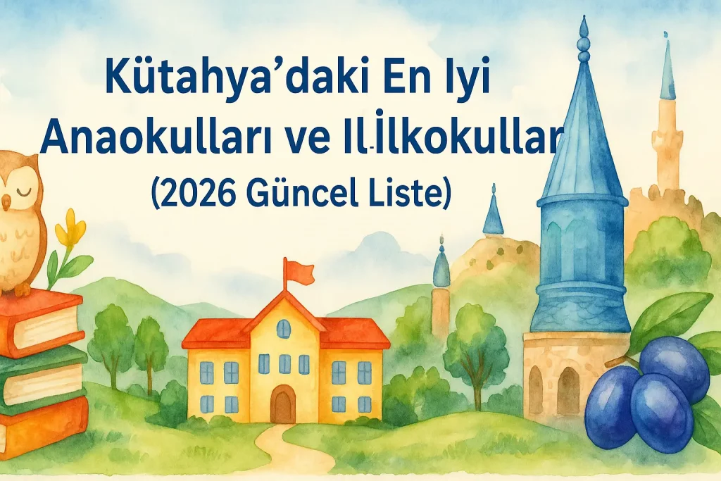 Kütahya'daki En iyi anaokulları ve ilkokulları listesi