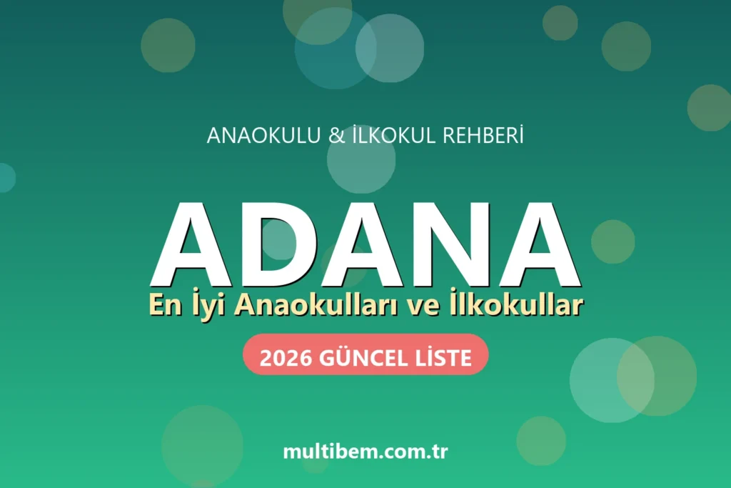 Adana'daki En İyi Anaokulları ve İlkokullar (2026 Güncel Liste)
