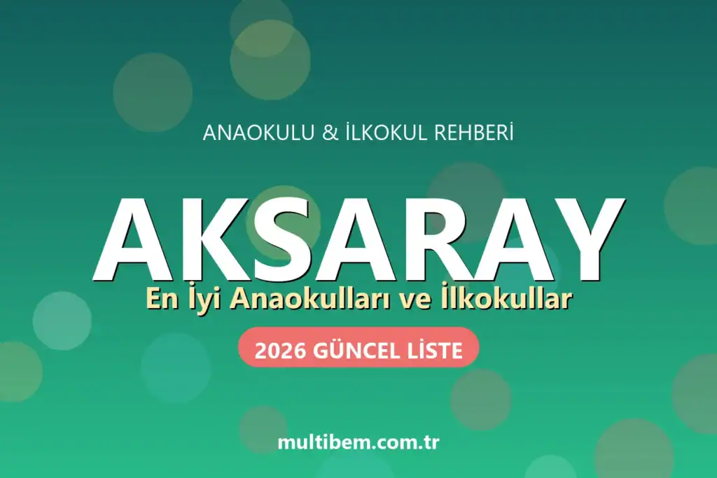 Aksaray'daki En İyi Anaokulları ve İlkokullar (2026 Güncel Liste)