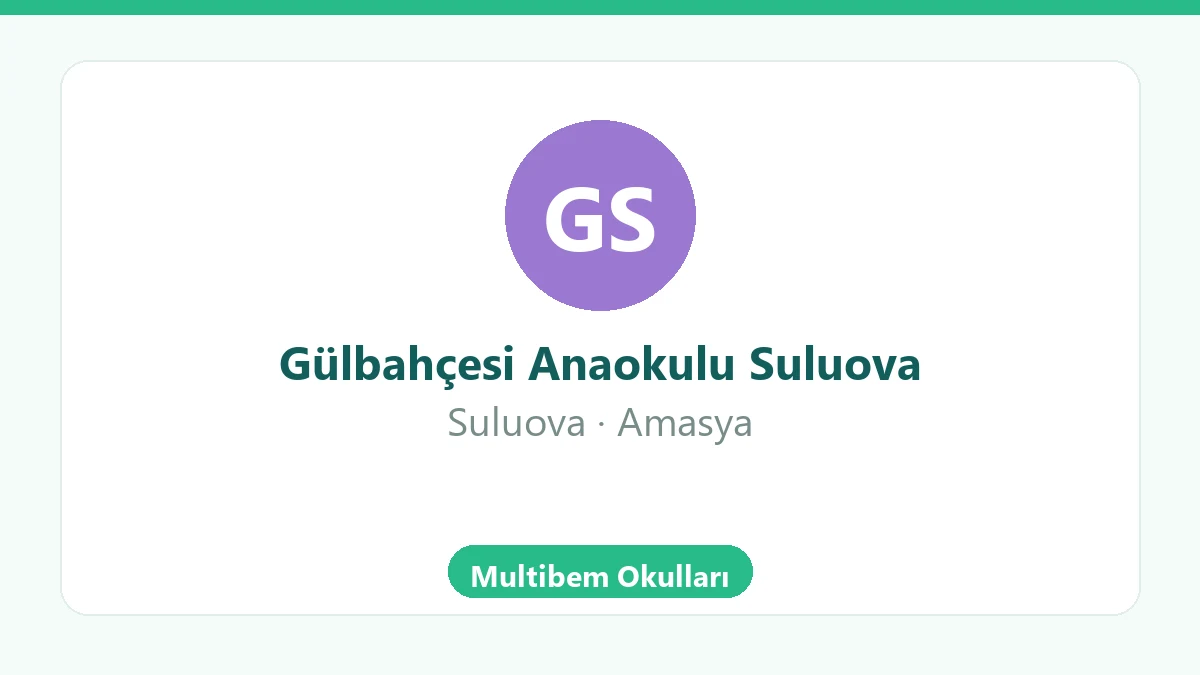 Gülbahçesi Anaokulu Suluova - Suluova Amasya