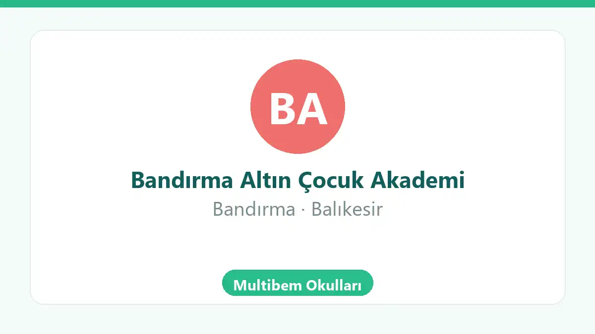 Bandırma Altın Çocuk Akademi - Bandırma Balıkesir