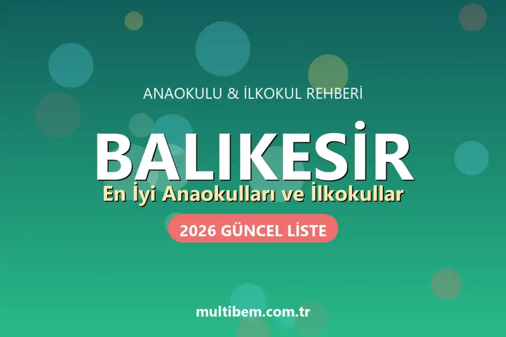 Balıkesir'deki En İyi Anaokulları ve İlkokullar (2026 Güncel Liste)