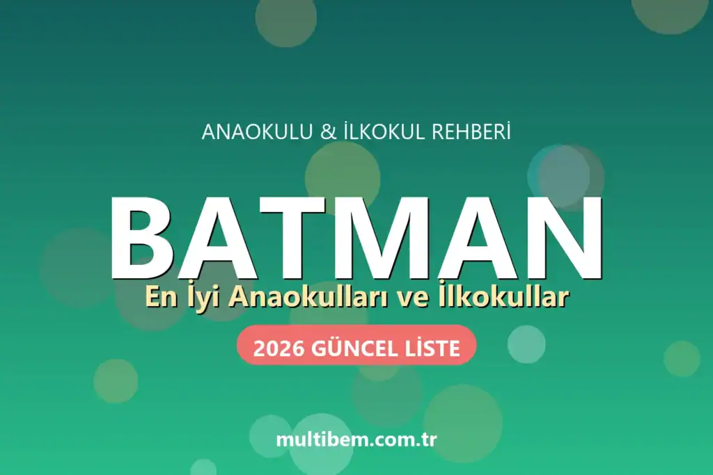 Batman'daki En İyi Anaokulları ve İlkokullar (2026 Güncel Liste)