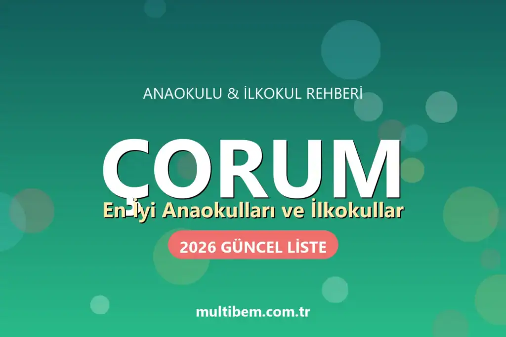 Çorum'daki En İyi Anaokulları ve İlkokullar (2026 Güncel Liste)