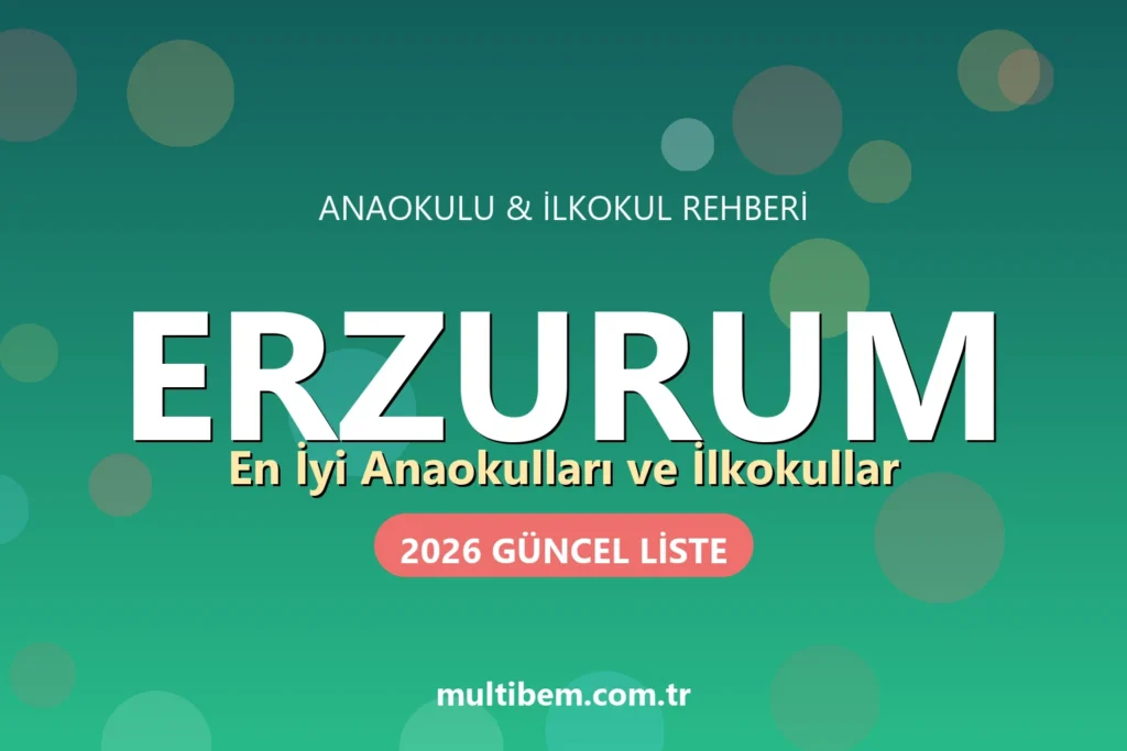 Erzurum'daki En İyi Anaokulları ve İlkokullar (2026 Güncel Liste)