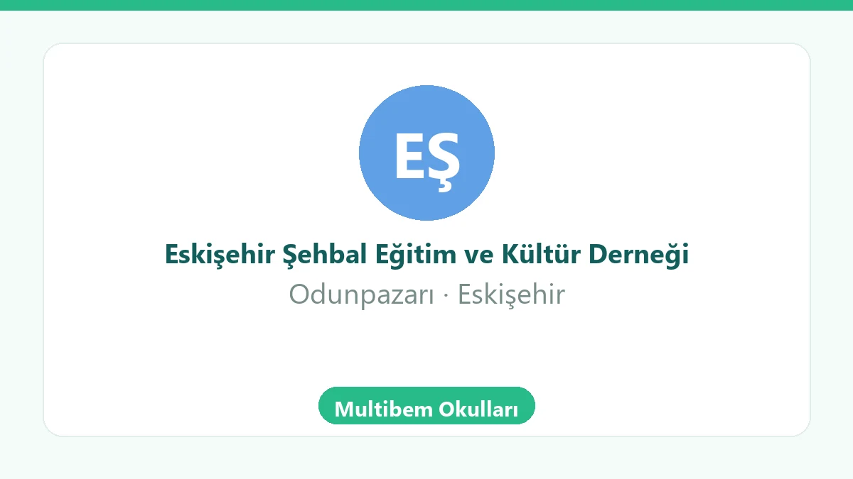 Eskişehir Şehbal Eğitim ve Kültür Derneği - Odunpazarı Eskişehir