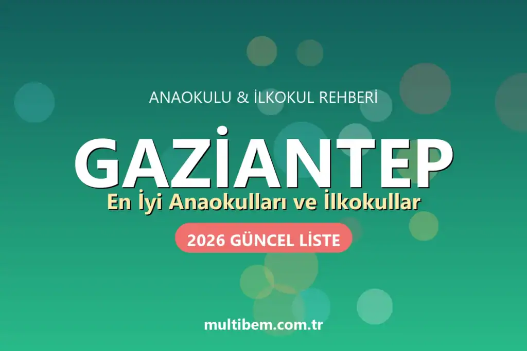 Gaziantep'teki En İyi Anaokulları ve İlkokullar (2026 Güncel Liste)