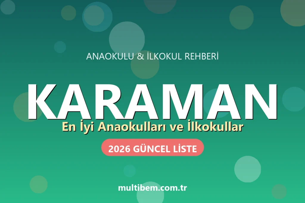 Karaman'daki En İyi Anaokulları ve İlkokullar (2026 Güncel Liste)