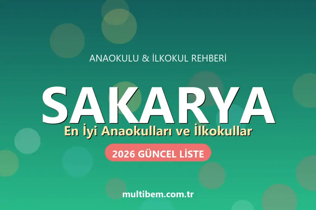 Sakarya'daki En İyi Anaokulları ve İlkokullar (2026 Güncel Liste)