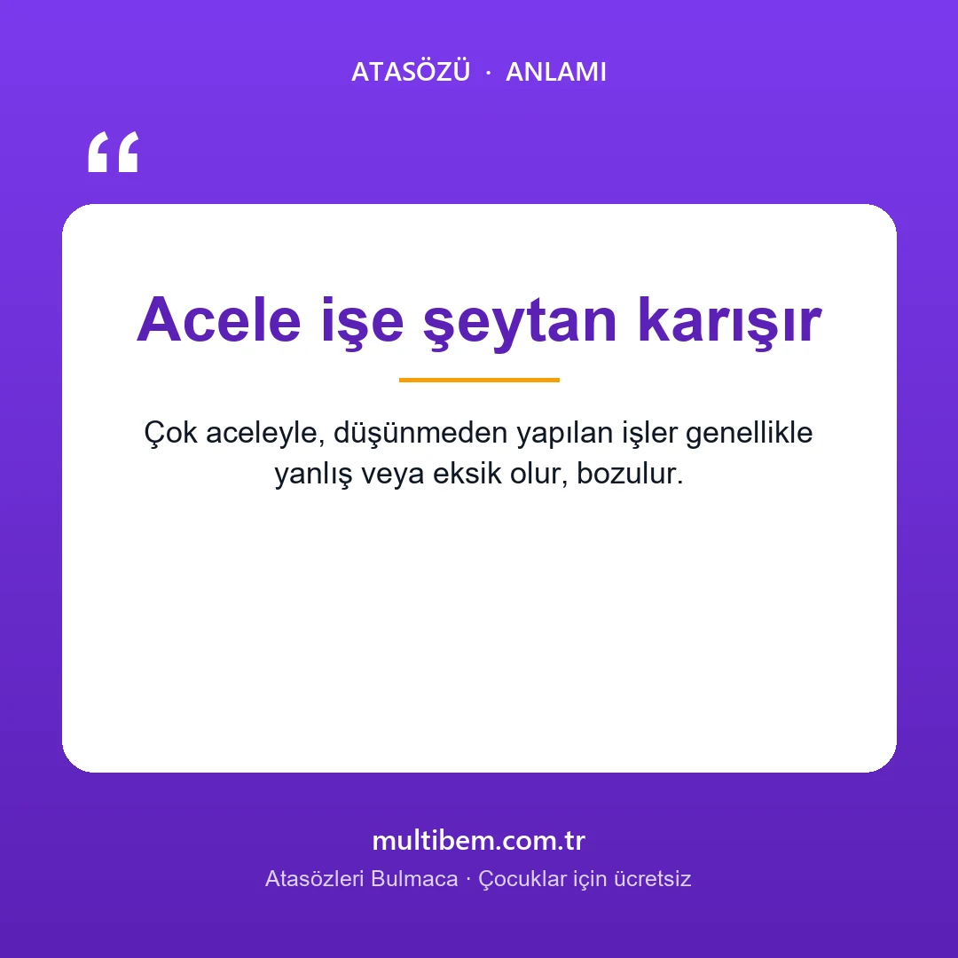 Acele işe şeytan karışır atasözü resmi ve anlamı