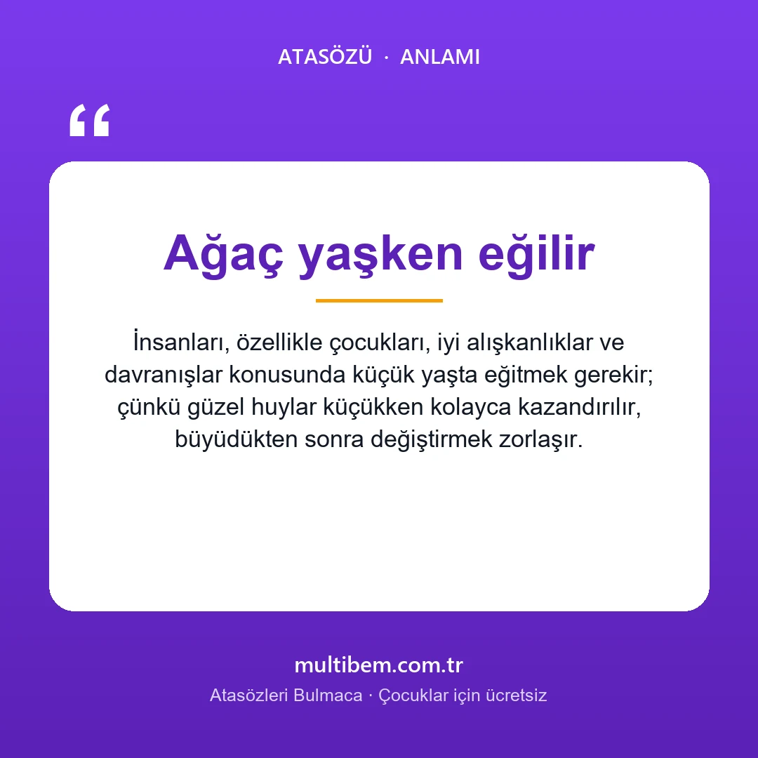 Ağaç yaşken eğilir atasözü resmi ve anlamı