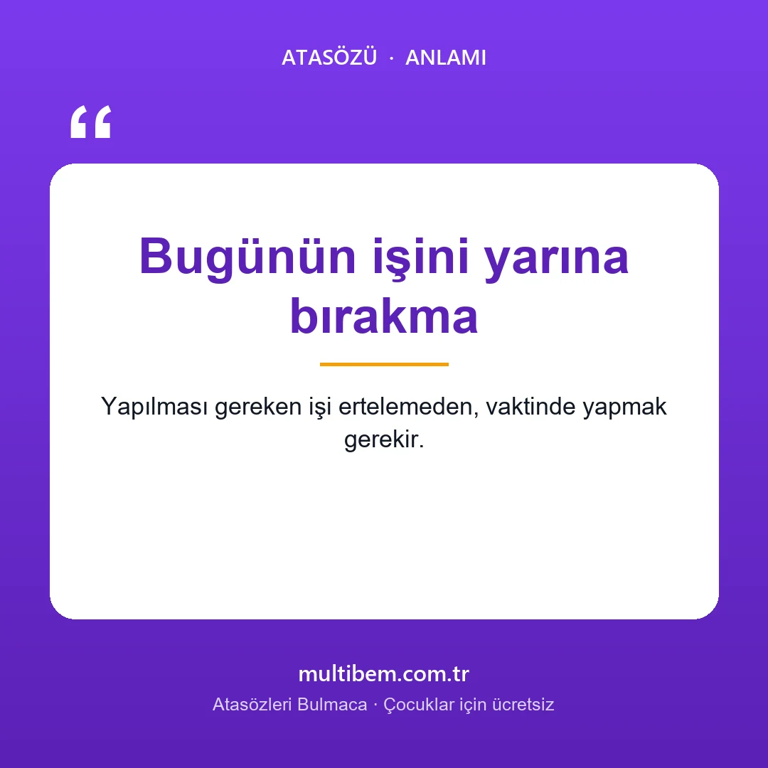 Bugünün işini yarına bırakma atasözü resmi ve anlamı