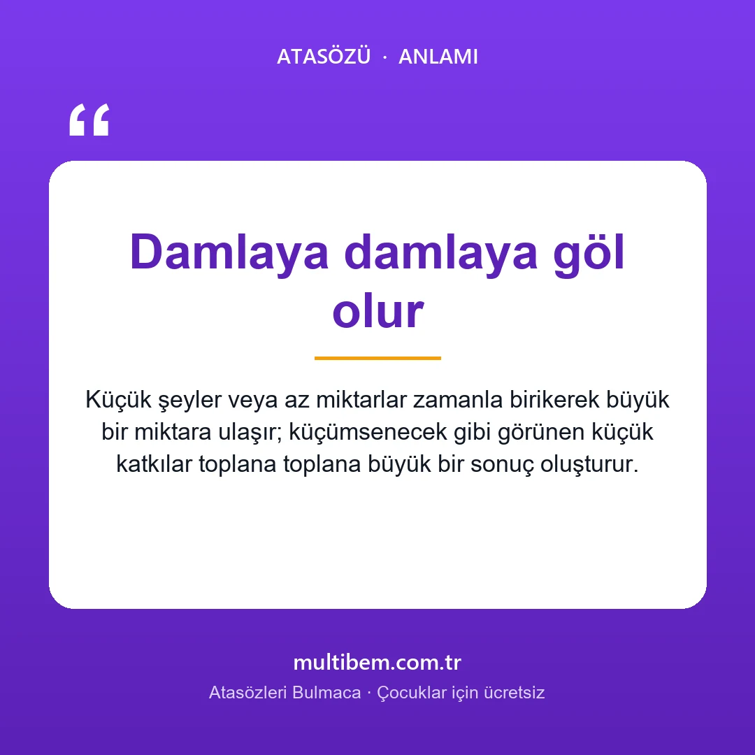 Damlaya damlaya göl olur atasözü resmi ve anlamı