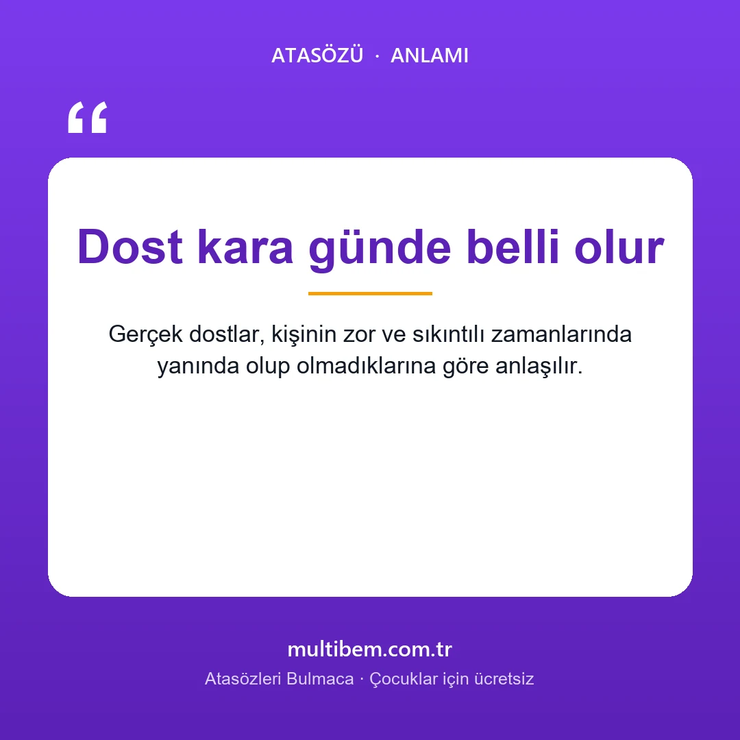 Dost kara günde belli olur atasözü resmi ve anlamı