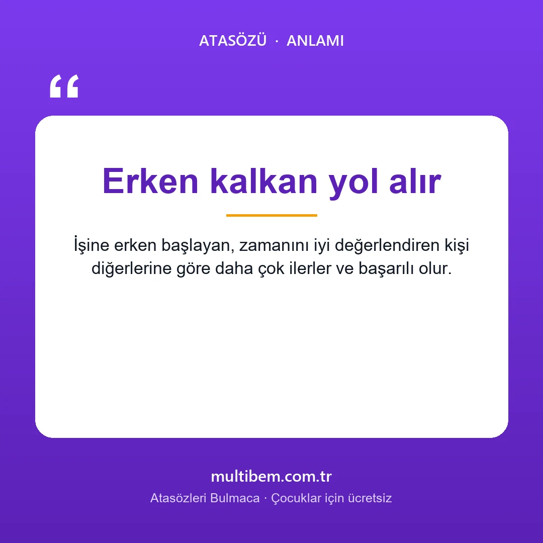 Erken kalkan yol alır atasözü resmi ve anlamı