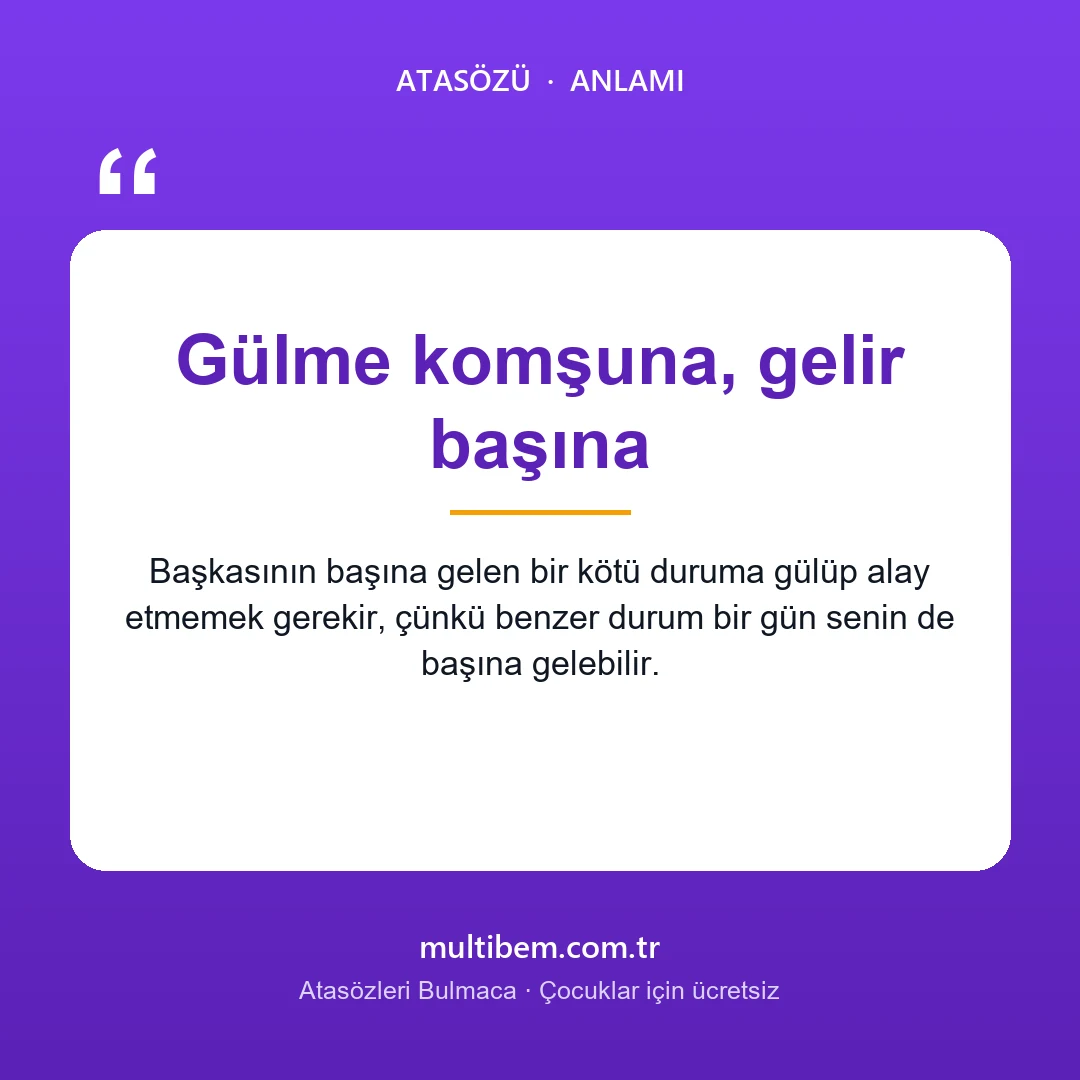Gülme komşuna, gelir başına atasözü resmi ve anlamı