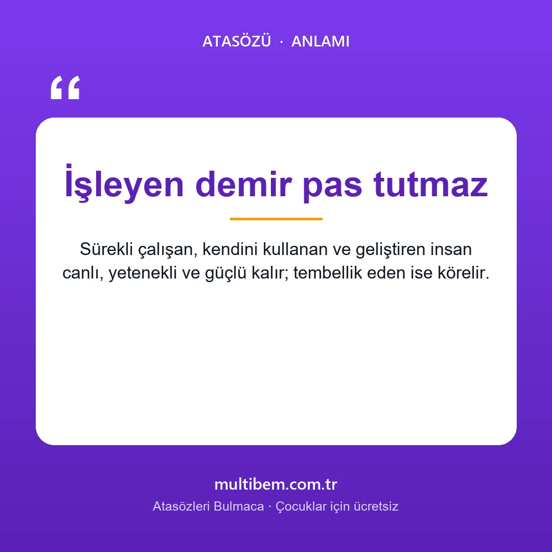 İşleyen demir pas tutmaz atasözü resmi ve anlamı