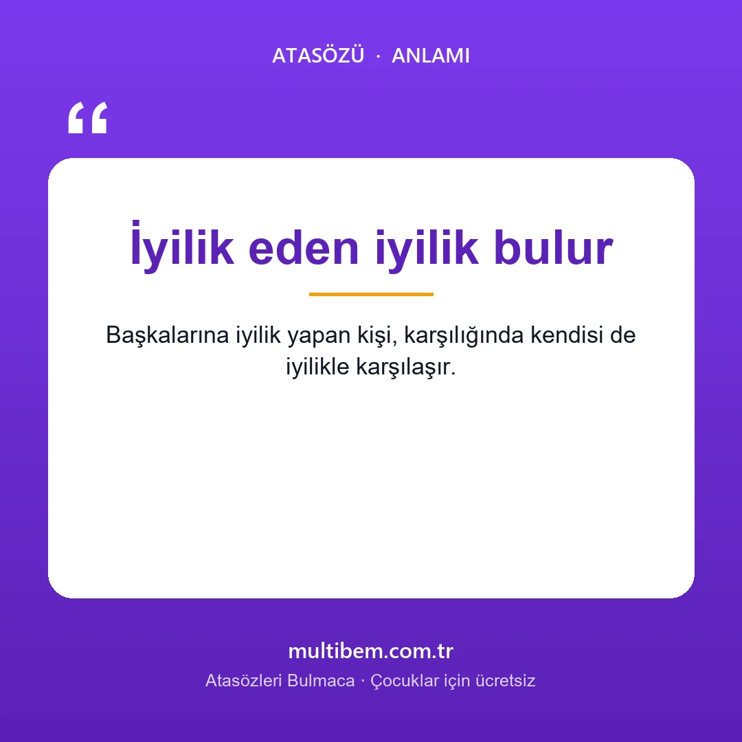 İyilik eden iyilik bulur atasözü resmi ve anlamı