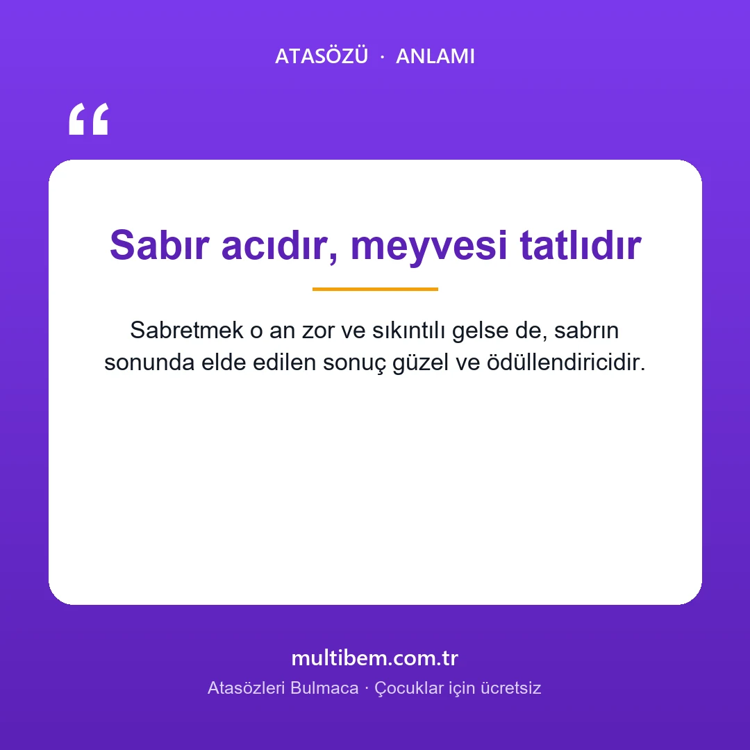 Sabır acıdır, meyvesi tatlıdır atasözü resmi ve anlamı