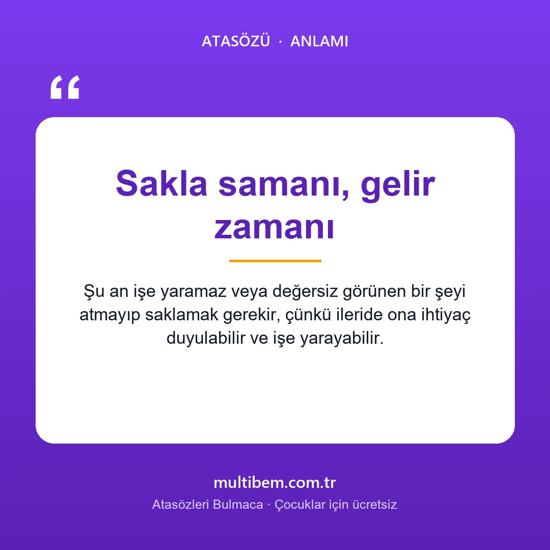 Sakla samanı, gelir zamanı atasözü resmi ve anlamı