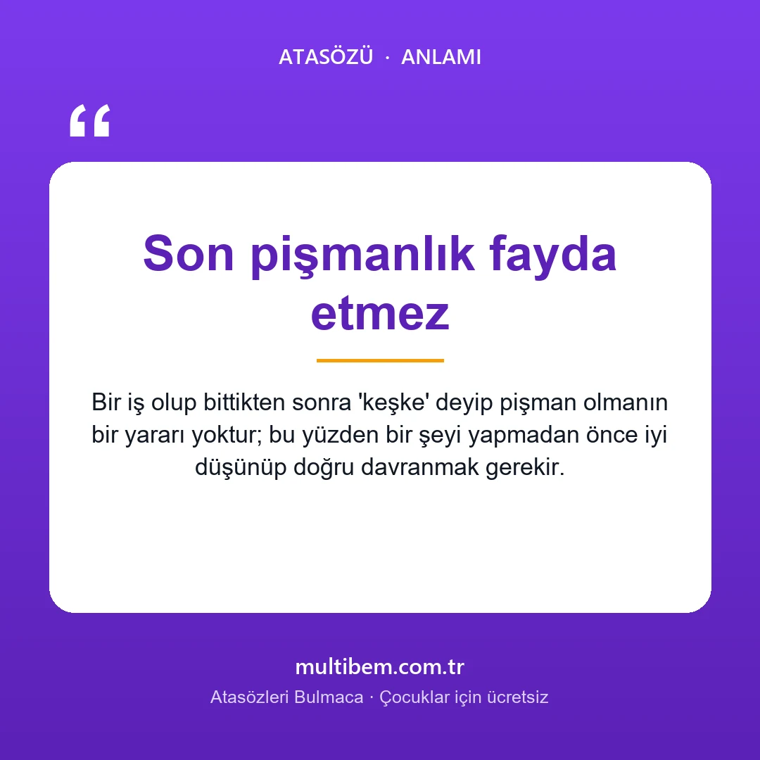 Son pişmanlık fayda etmez atasözü resmi ve anlamı