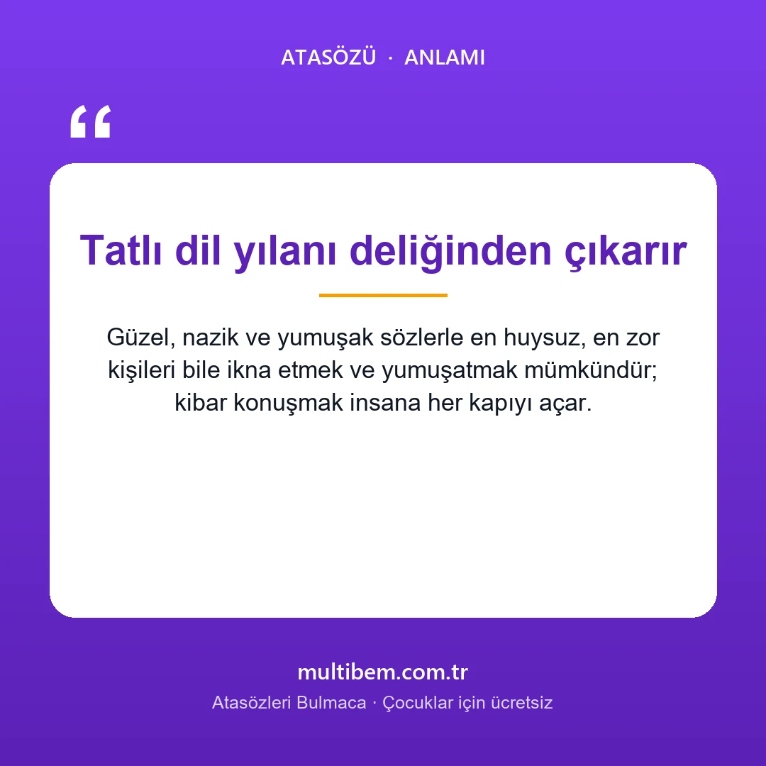 Tatlı dil yılanı deliğinden çıkarır atasözü resmi ve anlamı